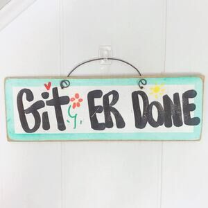 GIT ER DONE Hand Painted Wooden Wall Sign Decor